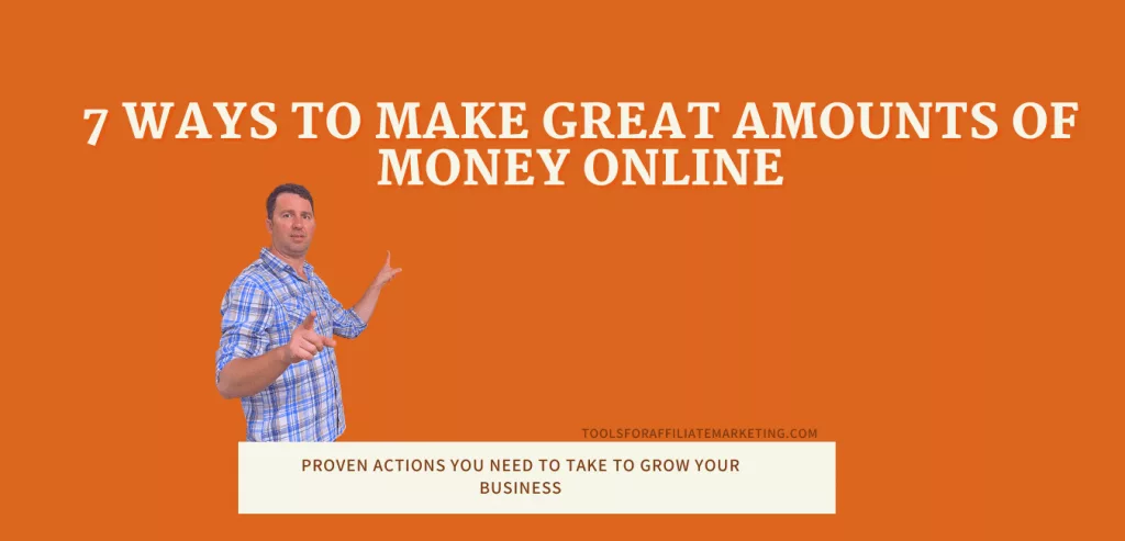 7 Ways to Make Great Amounts of Money Online