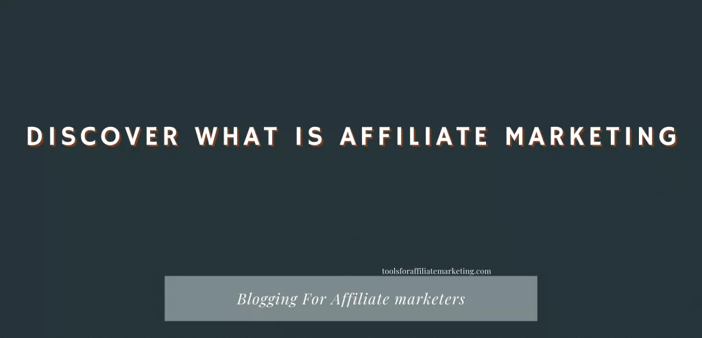 Discover What Is Affiliate Marketing