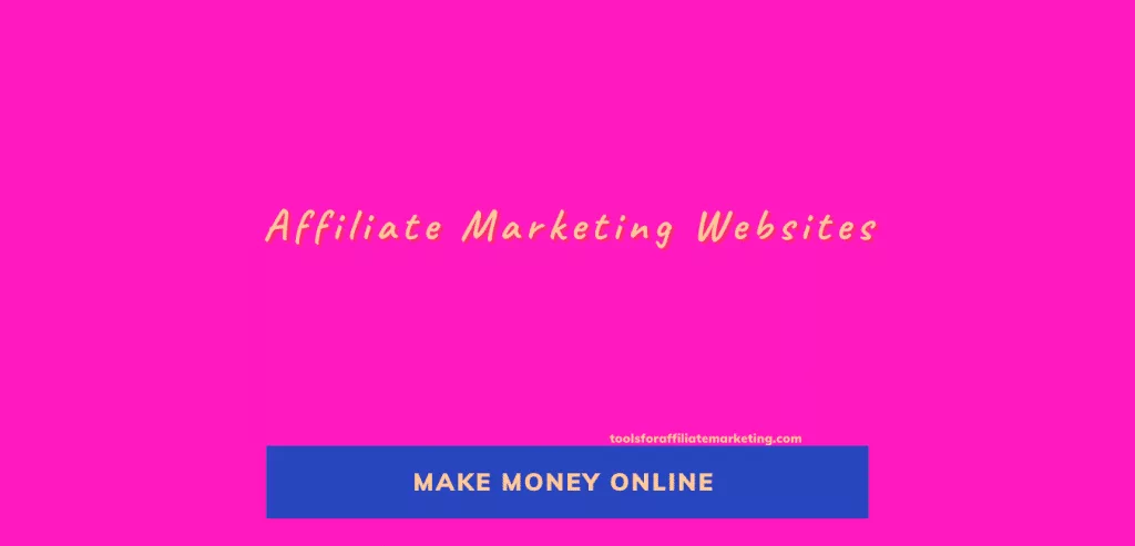 Make Money Online - Affiliate Marketing Websites