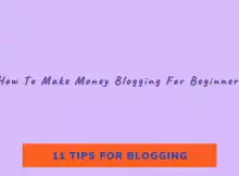 11 Tips For Blogging - How To Make Money Blogging For Beginners